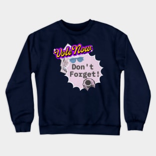 Vote Now! Don't Forget! Vote Biden I Guess 2024 Crewneck Sweatshirt